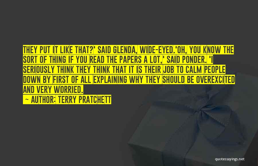 Terry Pratchett Quotes: They Put It Like That?' Said Glenda, Wide-eyed.'oh, You Know The Sort Of Thing If You Read The Papers A