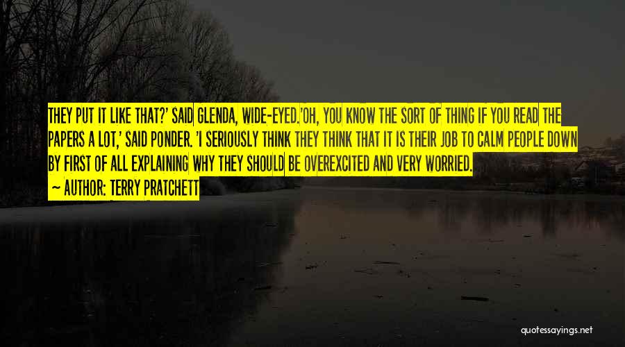 Terry Pratchett Quotes: They Put It Like That?' Said Glenda, Wide-eyed.'oh, You Know The Sort Of Thing If You Read The Papers A