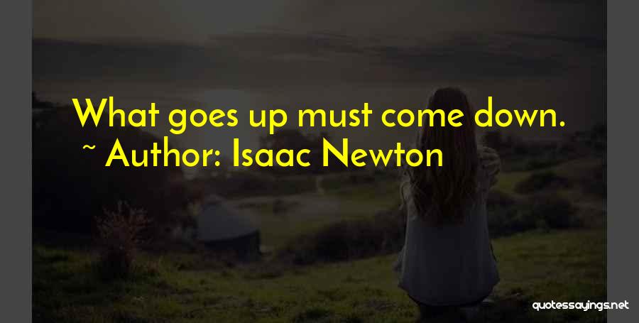 Isaac Newton Quotes: What Goes Up Must Come Down.