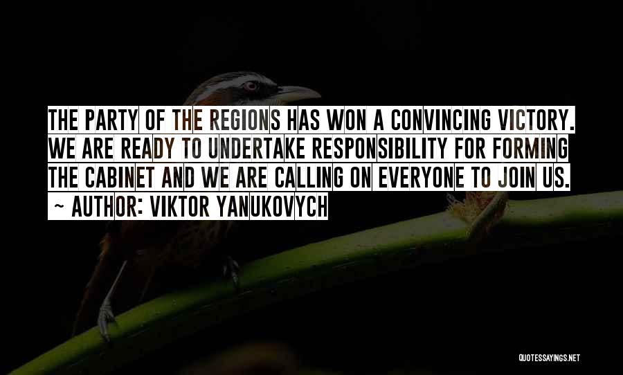 Viktor Yanukovych Quotes: The Party Of The Regions Has Won A Convincing Victory. We Are Ready To Undertake Responsibility For Forming The Cabinet