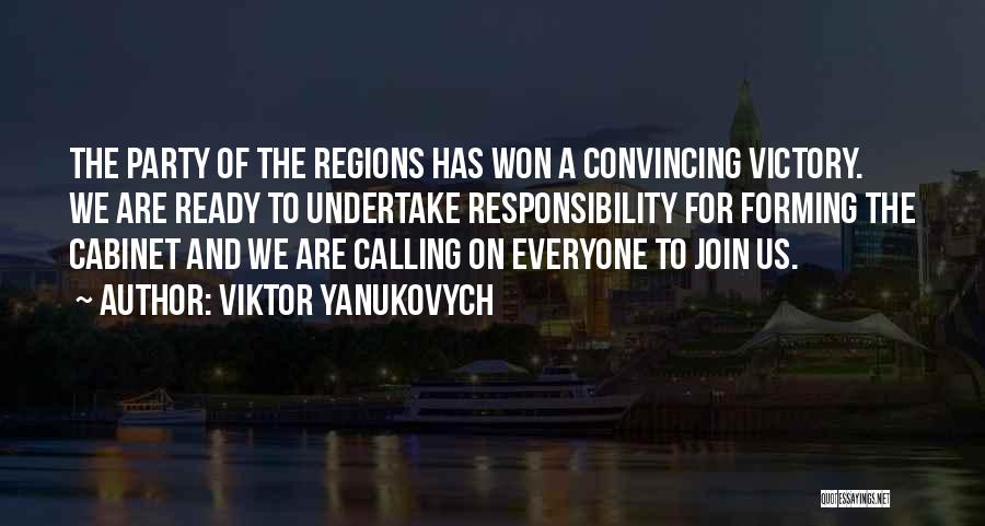 Viktor Yanukovych Quotes: The Party Of The Regions Has Won A Convincing Victory. We Are Ready To Undertake Responsibility For Forming The Cabinet
