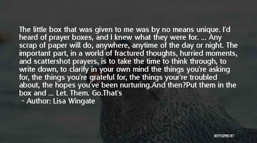 Lisa Wingate Quotes: The Little Box That Was Given To Me Was By No Means Unique. I'd Heard Of Prayer Boxes, And I