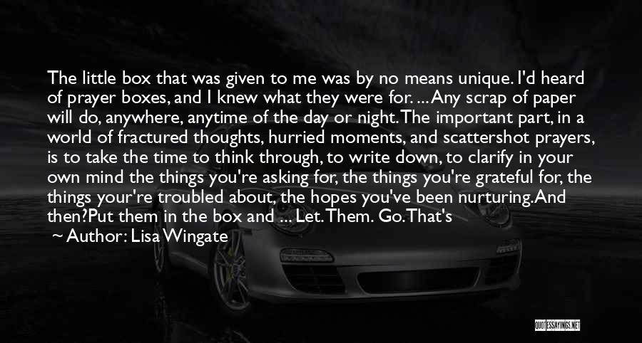 Lisa Wingate Quotes: The Little Box That Was Given To Me Was By No Means Unique. I'd Heard Of Prayer Boxes, And I