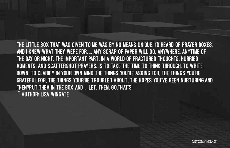 Lisa Wingate Quotes: The Little Box That Was Given To Me Was By No Means Unique. I'd Heard Of Prayer Boxes, And I