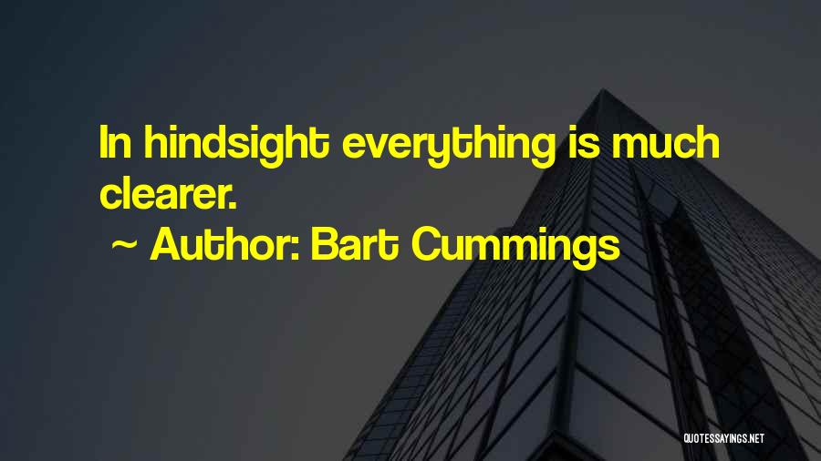 Bart Cummings Quotes: In Hindsight Everything Is Much Clearer.