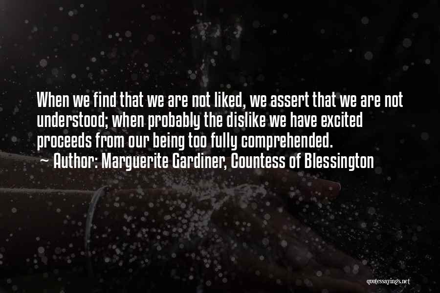 Marguerite Gardiner, Countess Of Blessington Quotes: When We Find That We Are Not Liked, We Assert That We Are Not Understood; When Probably The Dislike We