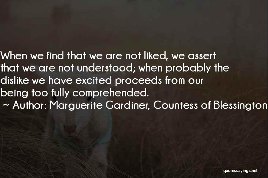 Marguerite Gardiner, Countess Of Blessington Quotes: When We Find That We Are Not Liked, We Assert That We Are Not Understood; When Probably The Dislike We