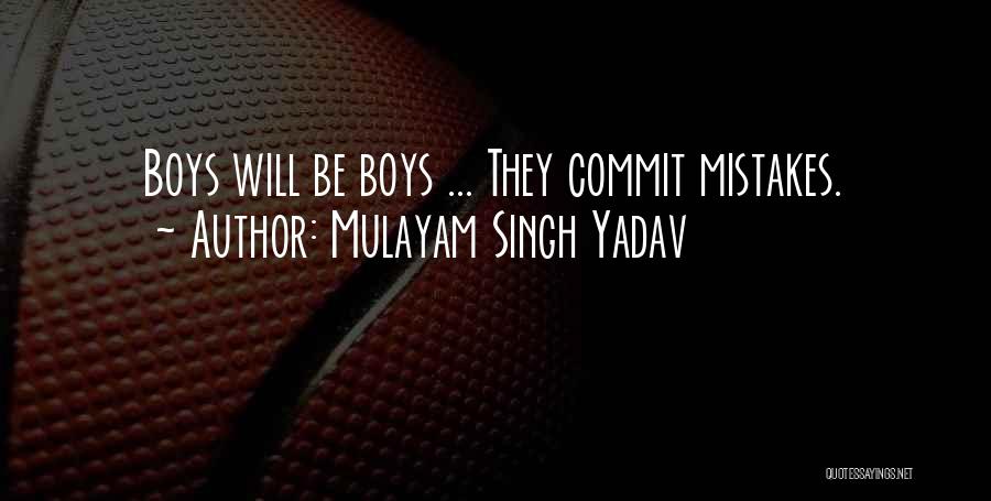 Mulayam Singh Yadav Quotes: Boys Will Be Boys ... They Commit Mistakes.