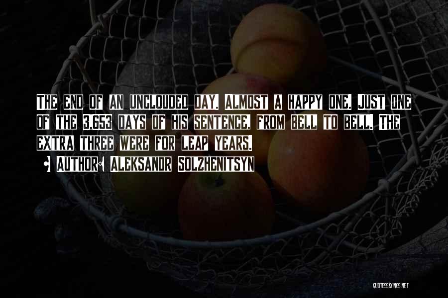 Aleksandr Solzhenitsyn Quotes: The End Of An Unclouded Day. Almost A Happy One. Just One Of The 3,653 Days Of His Sentence, From