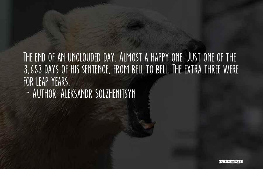 Aleksandr Solzhenitsyn Quotes: The End Of An Unclouded Day. Almost A Happy One. Just One Of The 3,653 Days Of His Sentence, From