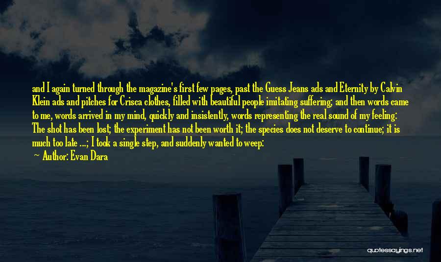 Evan Dara Quotes: And I Again Turned Through The Magazine's First Few Pages, Past The Guess Jeans Ads And Eternity By Calvin Klein