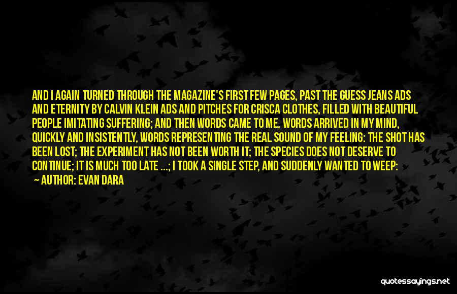 Evan Dara Quotes: And I Again Turned Through The Magazine's First Few Pages, Past The Guess Jeans Ads And Eternity By Calvin Klein