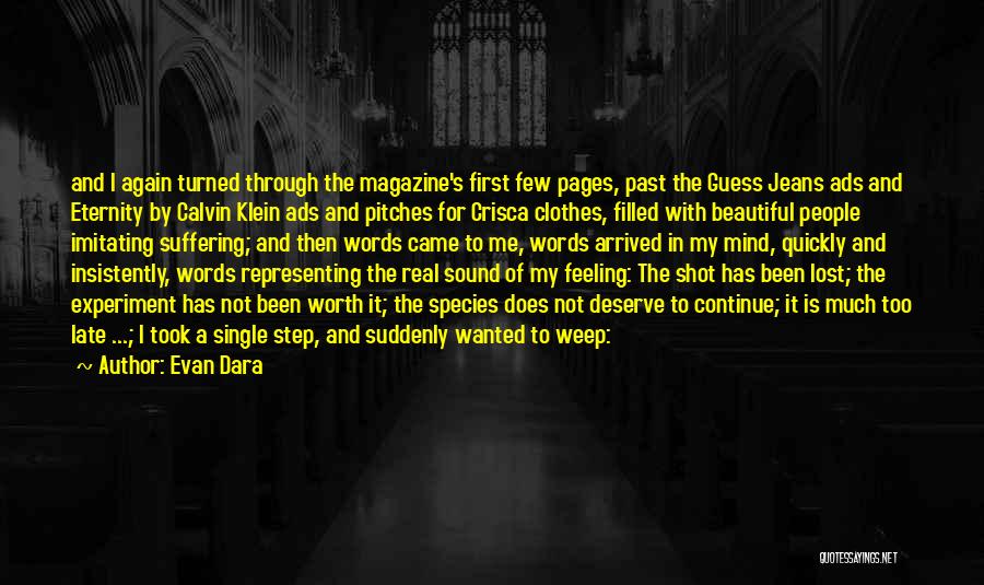 Evan Dara Quotes: And I Again Turned Through The Magazine's First Few Pages, Past The Guess Jeans Ads And Eternity By Calvin Klein