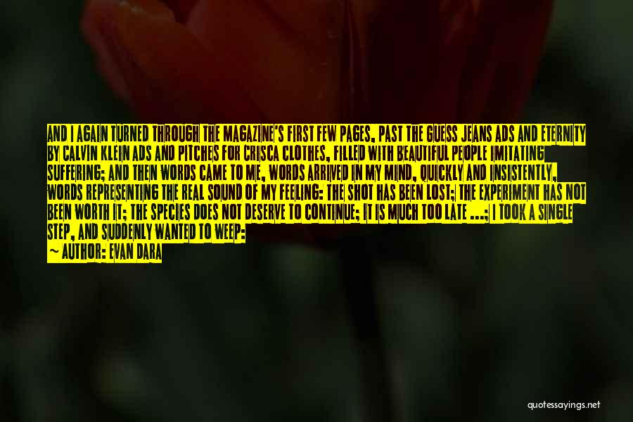 Evan Dara Quotes: And I Again Turned Through The Magazine's First Few Pages, Past The Guess Jeans Ads And Eternity By Calvin Klein