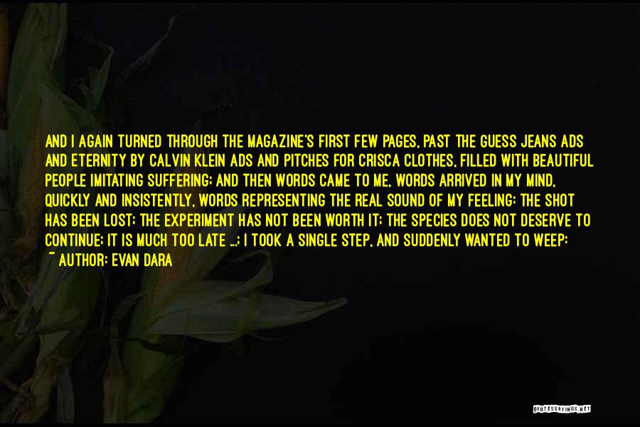 Evan Dara Quotes: And I Again Turned Through The Magazine's First Few Pages, Past The Guess Jeans Ads And Eternity By Calvin Klein