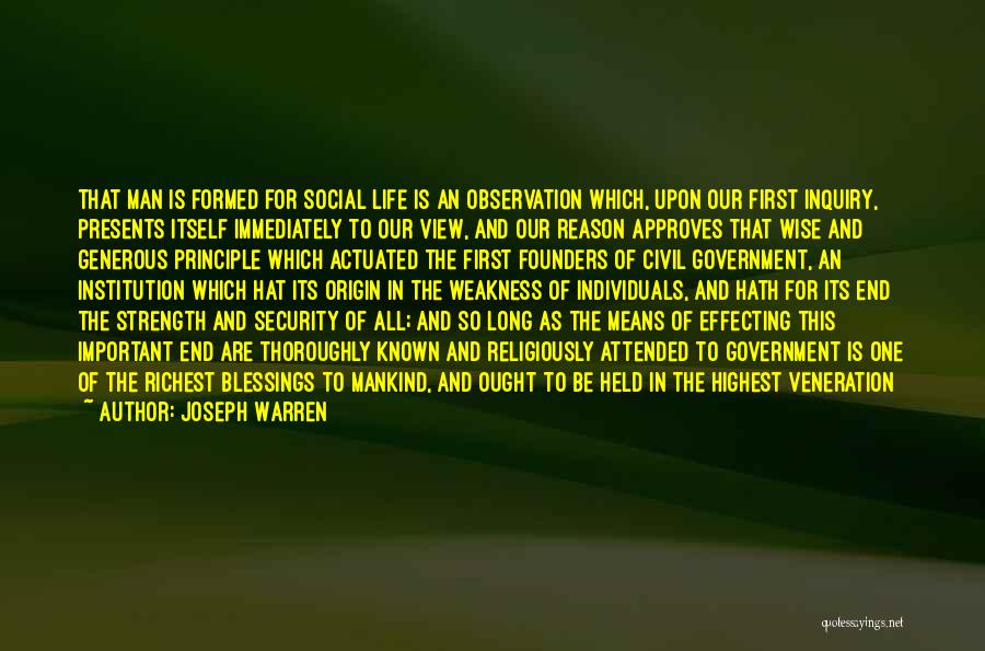 Joseph Warren Quotes: That Man Is Formed For Social Life Is An Observation Which, Upon Our First Inquiry, Presents Itself Immediately To Our