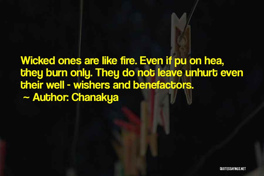 Chanakya Quotes: Wicked Ones Are Like Fire. Even If Pu On Hea, They Burn Only. They Do Not Leave Unhurt Even Their