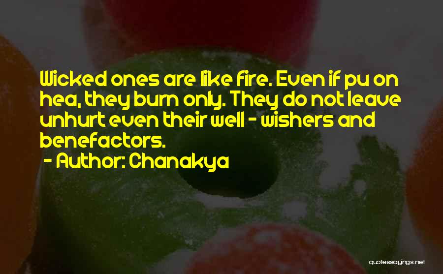 Chanakya Quotes: Wicked Ones Are Like Fire. Even If Pu On Hea, They Burn Only. They Do Not Leave Unhurt Even Their