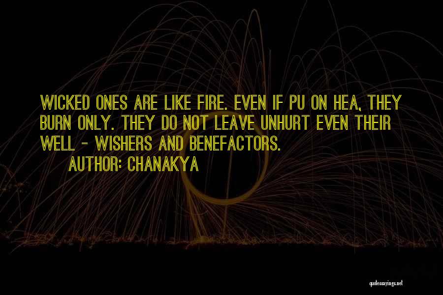 Chanakya Quotes: Wicked Ones Are Like Fire. Even If Pu On Hea, They Burn Only. They Do Not Leave Unhurt Even Their