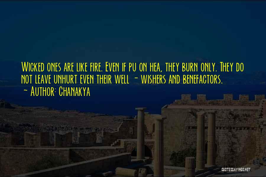 Chanakya Quotes: Wicked Ones Are Like Fire. Even If Pu On Hea, They Burn Only. They Do Not Leave Unhurt Even Their