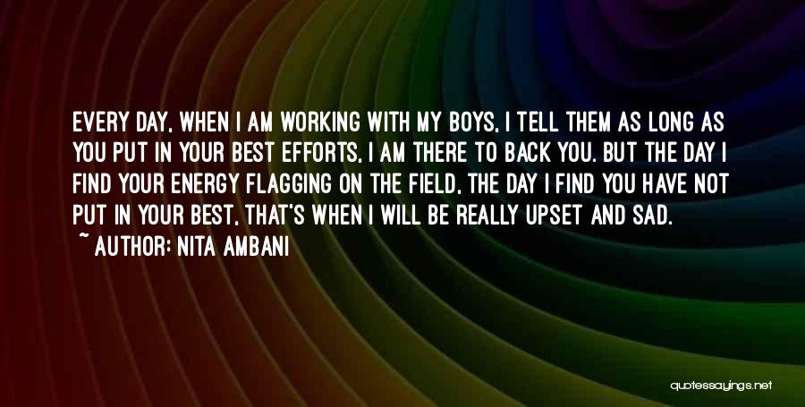 Nita Ambani Quotes: Every Day, When I Am Working With My Boys, I Tell Them As Long As You Put In Your Best
