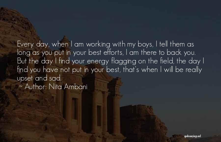 Nita Ambani Quotes: Every Day, When I Am Working With My Boys, I Tell Them As Long As You Put In Your Best