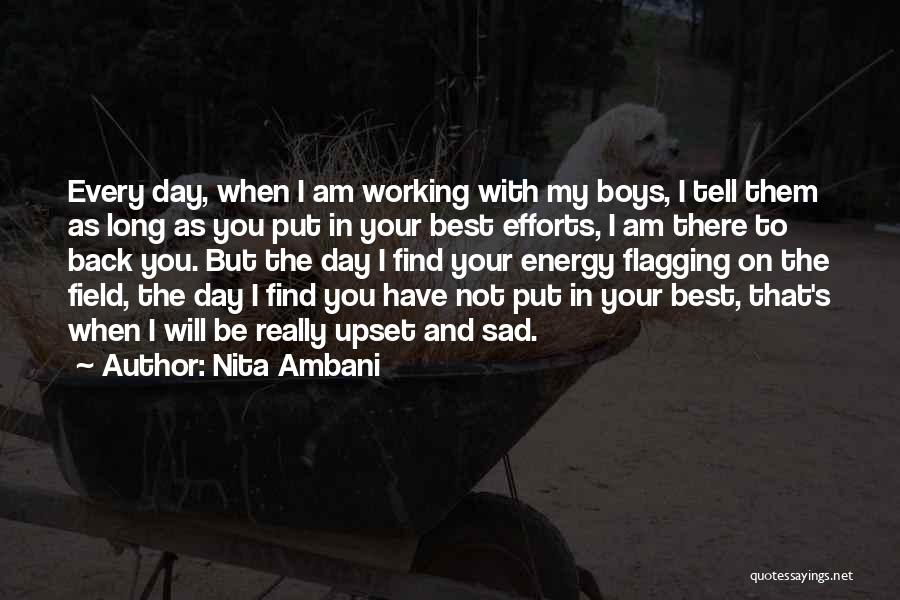 Nita Ambani Quotes: Every Day, When I Am Working With My Boys, I Tell Them As Long As You Put In Your Best