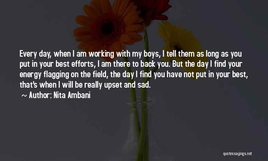 Nita Ambani Quotes: Every Day, When I Am Working With My Boys, I Tell Them As Long As You Put In Your Best