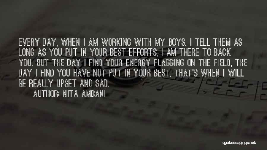 Nita Ambani Quotes: Every Day, When I Am Working With My Boys, I Tell Them As Long As You Put In Your Best