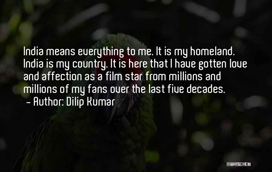 Dilip Kumar Quotes: India Means Everything To Me. It Is My Homeland. India Is My Country. It Is Here That I Have Gotten