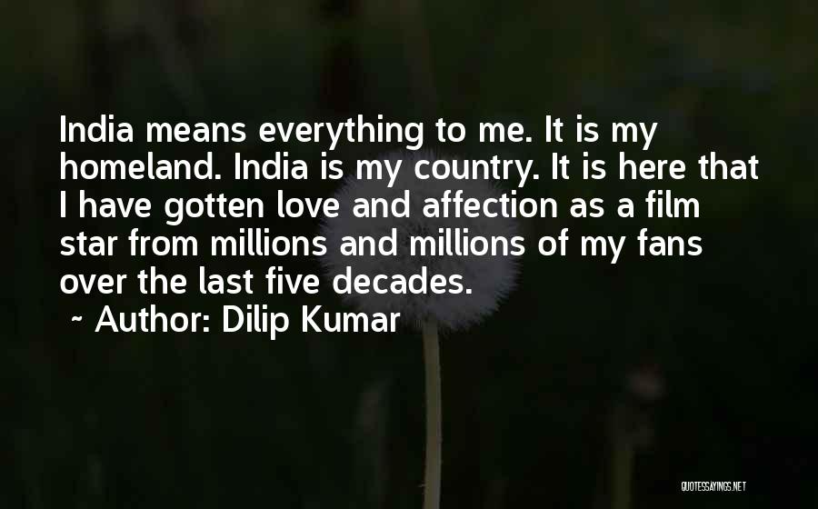 Dilip Kumar Quotes: India Means Everything To Me. It Is My Homeland. India Is My Country. It Is Here That I Have Gotten