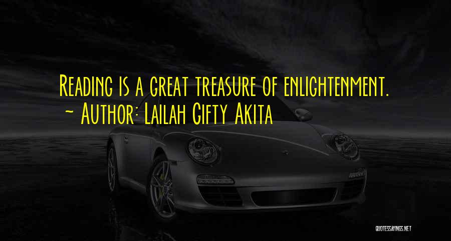 Lailah Gifty Akita Quotes: Reading Is A Great Treasure Of Enlightenment.