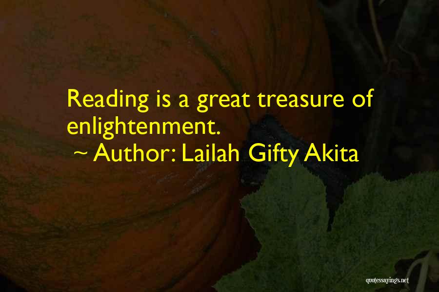 Lailah Gifty Akita Quotes: Reading Is A Great Treasure Of Enlightenment.