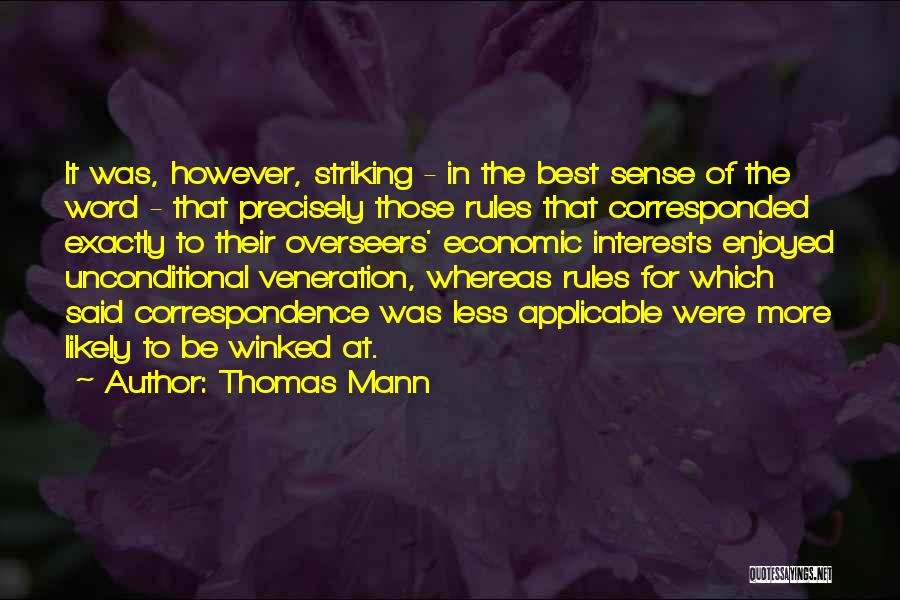 Thomas Mann Quotes: It Was, However, Striking - In The Best Sense Of The Word - That Precisely Those Rules That Corresponded Exactly