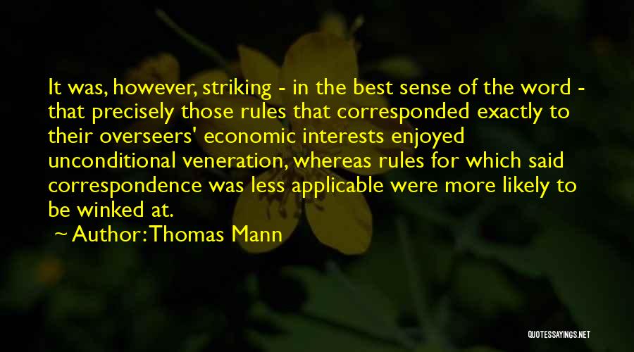 Thomas Mann Quotes: It Was, However, Striking - In The Best Sense Of The Word - That Precisely Those Rules That Corresponded Exactly