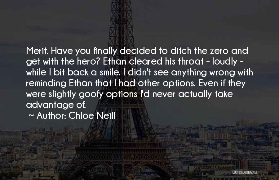 Chloe Neill Quotes: Merit. Have You Finally Decided To Ditch The Zero And Get With The Hero? Ethan Cleared His Throat - Loudly