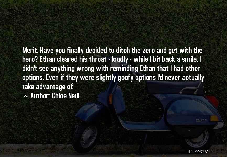 Chloe Neill Quotes: Merit. Have You Finally Decided To Ditch The Zero And Get With The Hero? Ethan Cleared His Throat - Loudly