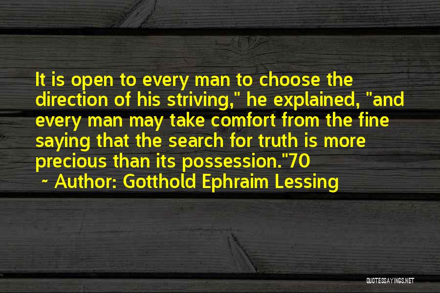 Gotthold Ephraim Lessing Quotes: It Is Open To Every Man To Choose The Direction Of His Striving, He Explained, And Every Man May Take