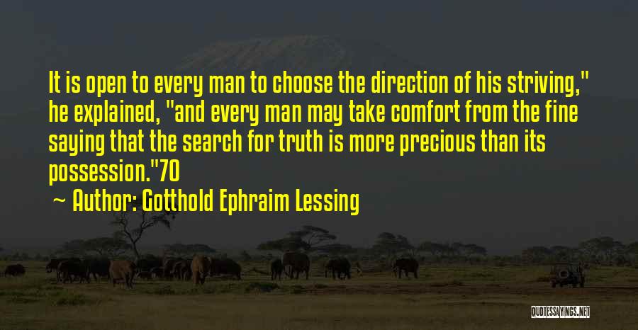 Gotthold Ephraim Lessing Quotes: It Is Open To Every Man To Choose The Direction Of His Striving, He Explained, And Every Man May Take