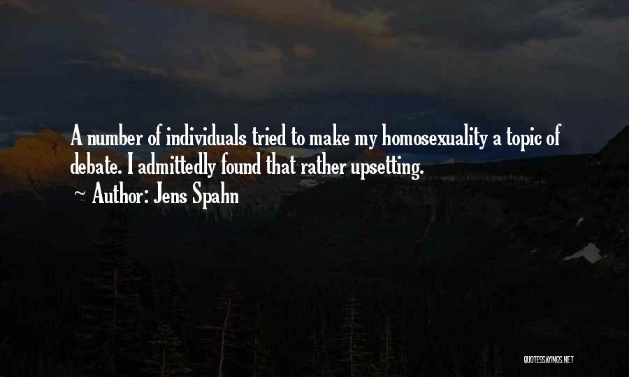 Jens Spahn Quotes: A Number Of Individuals Tried To Make My Homosexuality A Topic Of Debate. I Admittedly Found That Rather Upsetting.