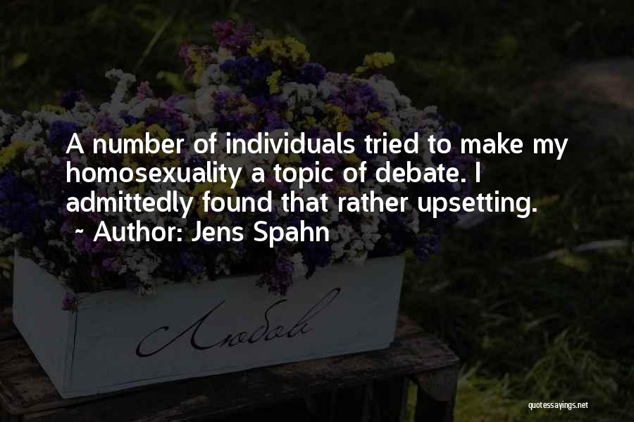 Jens Spahn Quotes: A Number Of Individuals Tried To Make My Homosexuality A Topic Of Debate. I Admittedly Found That Rather Upsetting.