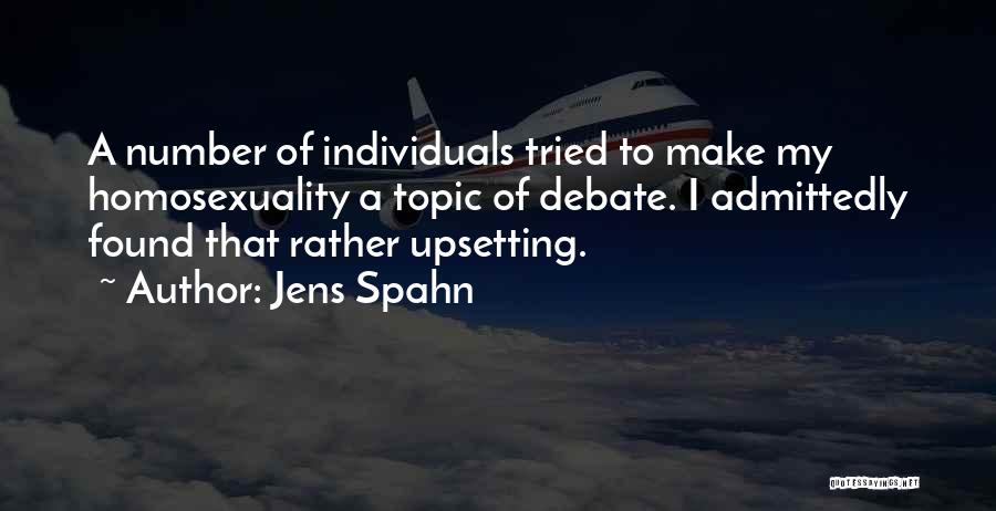 Jens Spahn Quotes: A Number Of Individuals Tried To Make My Homosexuality A Topic Of Debate. I Admittedly Found That Rather Upsetting.