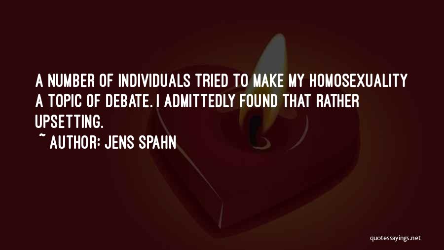 Jens Spahn Quotes: A Number Of Individuals Tried To Make My Homosexuality A Topic Of Debate. I Admittedly Found That Rather Upsetting.