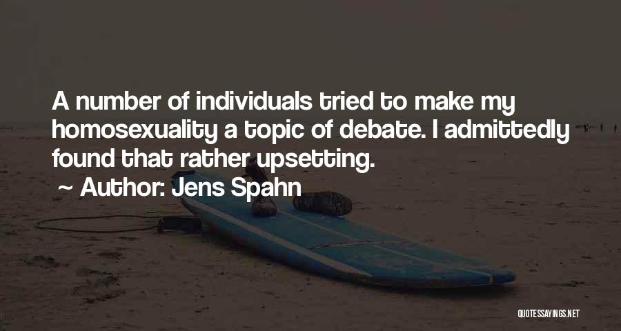 Jens Spahn Quotes: A Number Of Individuals Tried To Make My Homosexuality A Topic Of Debate. I Admittedly Found That Rather Upsetting.