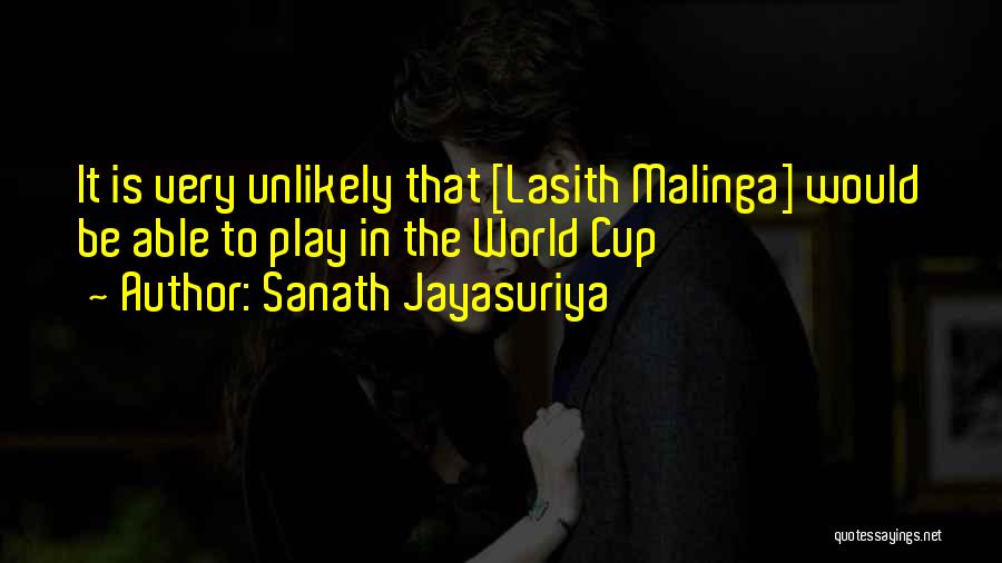 Sanath Jayasuriya Quotes: It Is Very Unlikely That [lasith Malinga] Would Be Able To Play In The World Cup