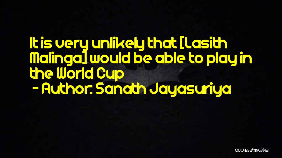Sanath Jayasuriya Quotes: It Is Very Unlikely That [lasith Malinga] Would Be Able To Play In The World Cup