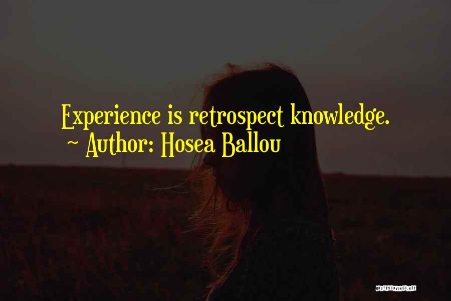 Hosea Ballou Quotes: Experience Is Retrospect Knowledge.