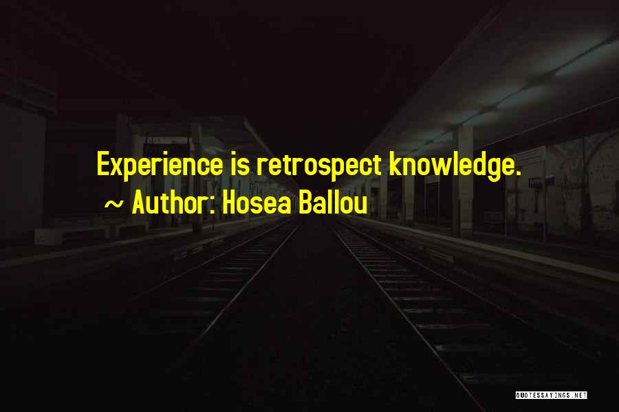 Hosea Ballou Quotes: Experience Is Retrospect Knowledge.