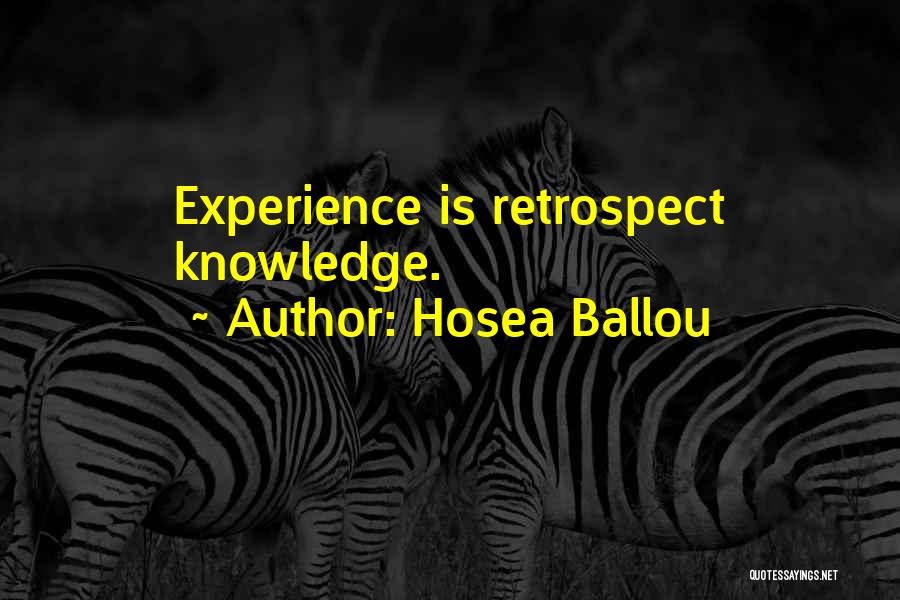 Hosea Ballou Quotes: Experience Is Retrospect Knowledge.