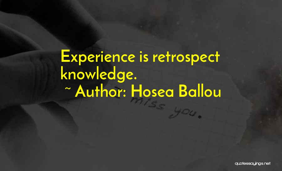 Hosea Ballou Quotes: Experience Is Retrospect Knowledge.